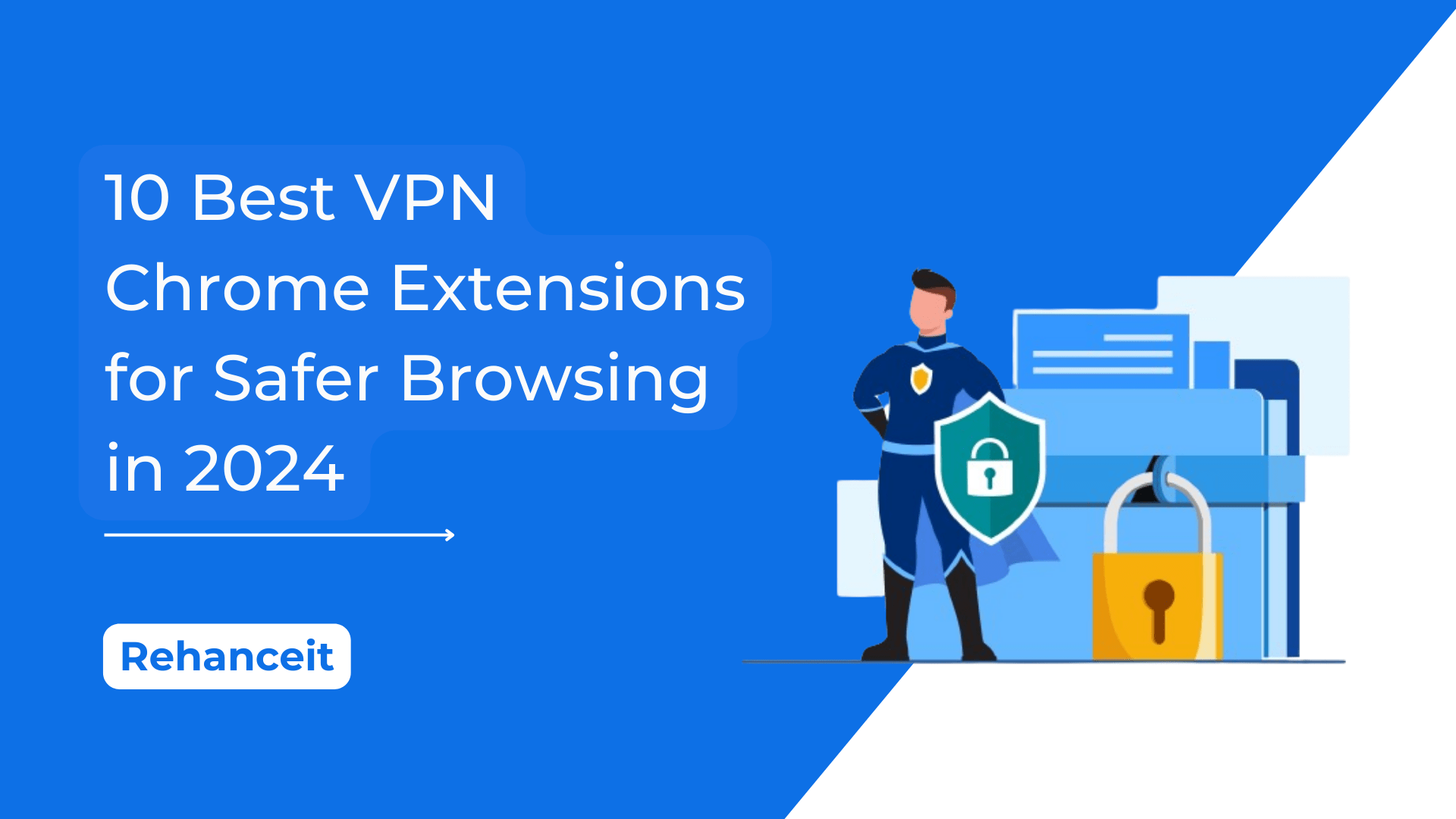 You are currently viewing 10 Best VPN Chrome Extensions for Safer Browsing in 2024